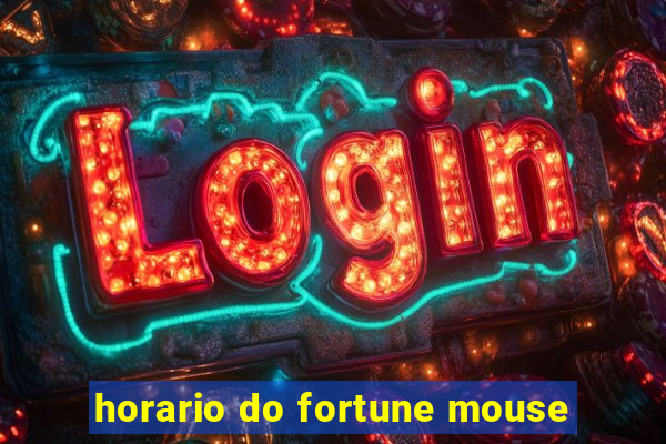 horario do fortune mouse