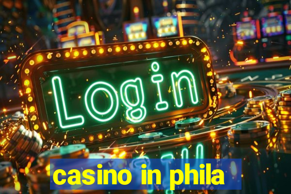 casino in phila