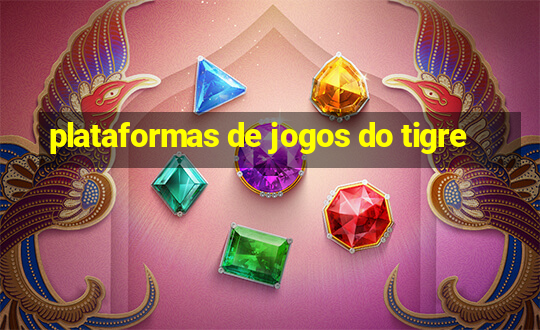 plataformas de jogos do tigre