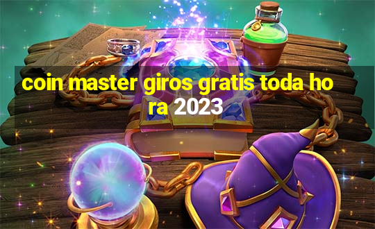 coin master giros gratis toda hora 2023