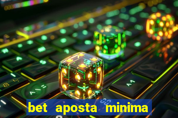 bet aposta minima 1 real