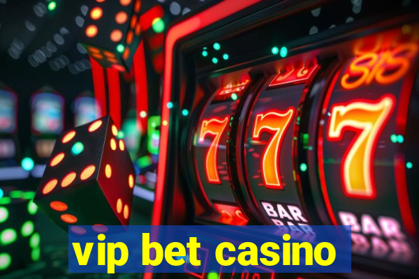 vip bet casino