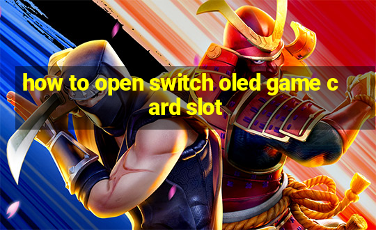 how to open switch oled game card slot