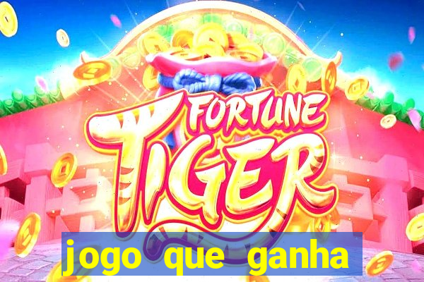 jogo que ganha dinheiro sem colocar dinheiro