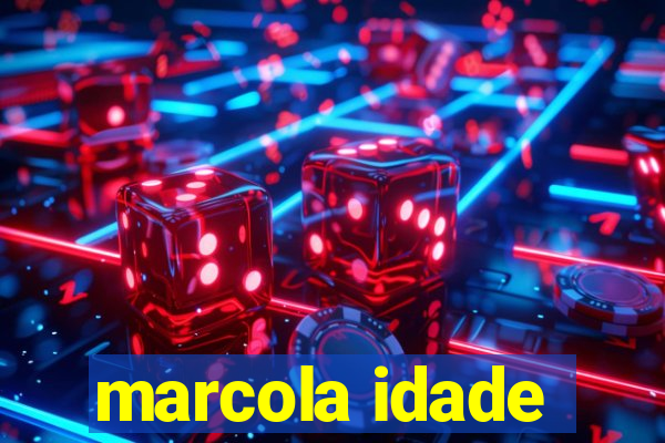 marcola idade