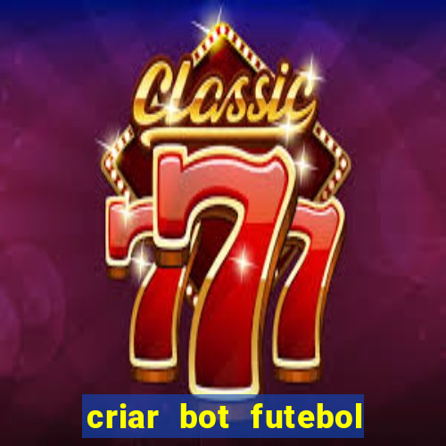 criar bot futebol virtual bet365