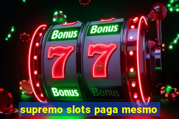 supremo slots paga mesmo