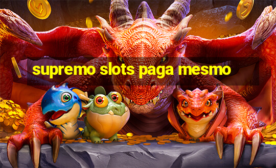 supremo slots paga mesmo