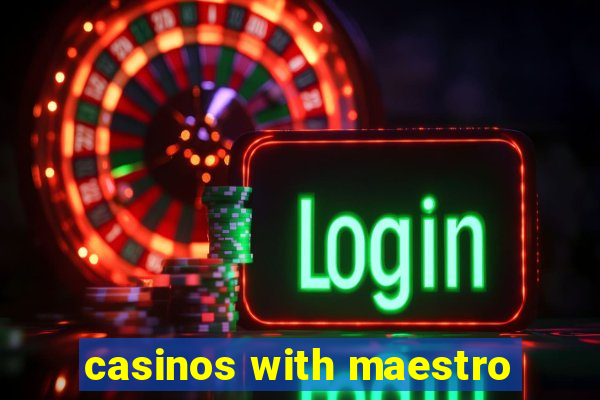 casinos with maestro