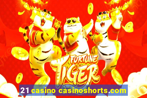 21 casino casinoshorts.com