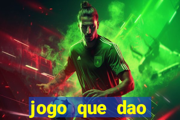 jogo que dao dinheiro de verdade na hora