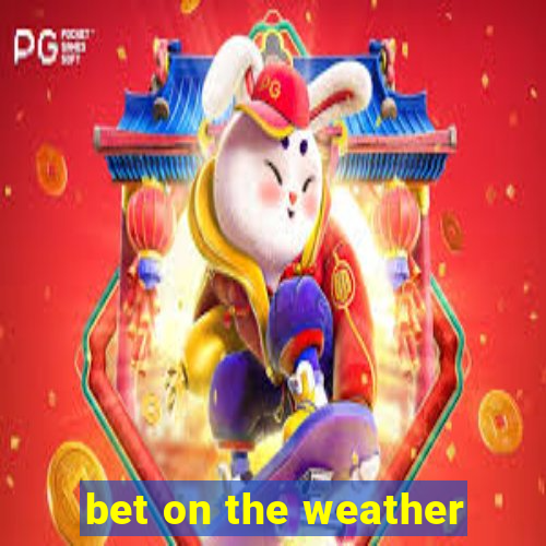 bet on the weather