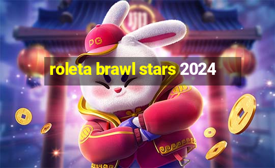 roleta brawl stars 2024