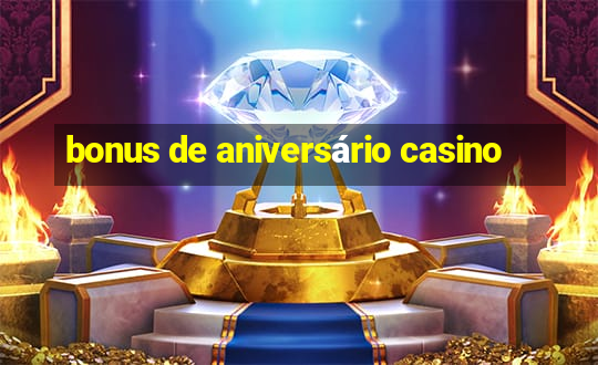 bonus de aniversário casino