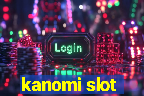 kanomi slot