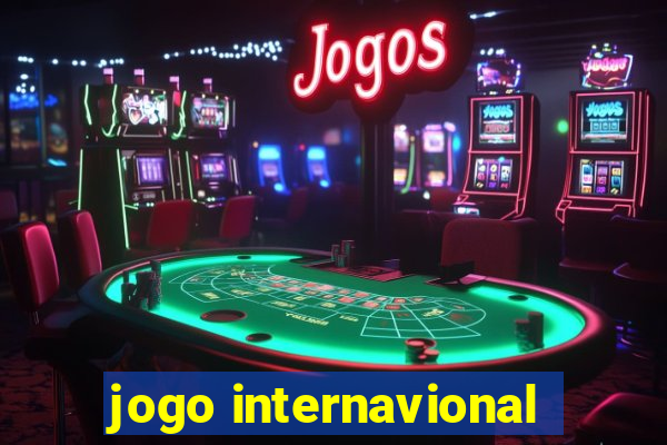 jogo internavional