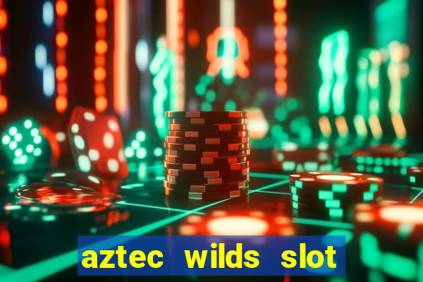 aztec wilds slot free play