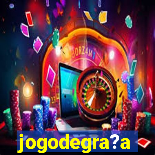 jogodegra?a