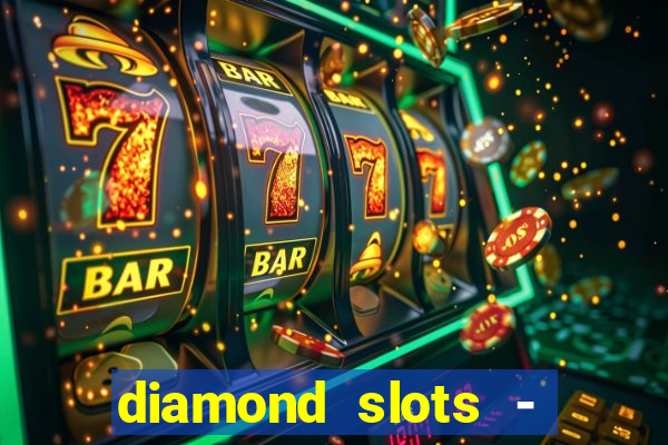 diamond slots - vegas casino