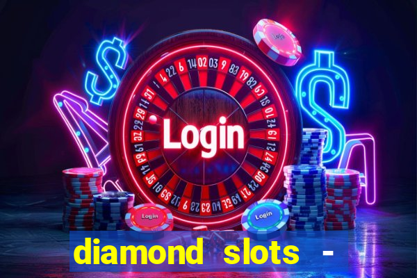 diamond slots - vegas casino