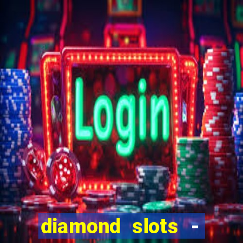 diamond slots - vegas casino