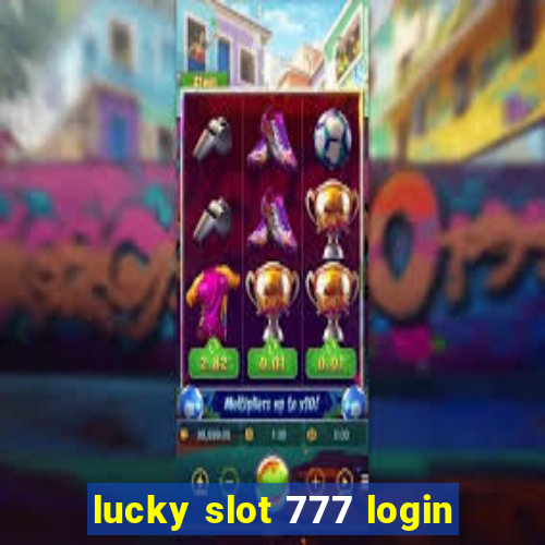 lucky slot 777 login