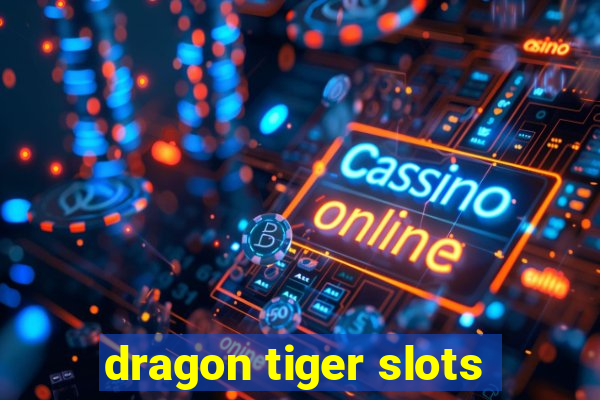 dragon tiger slots