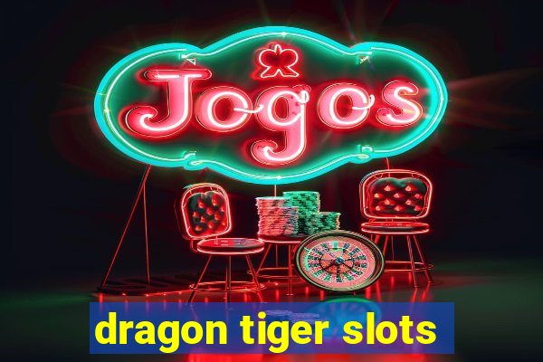 dragon tiger slots