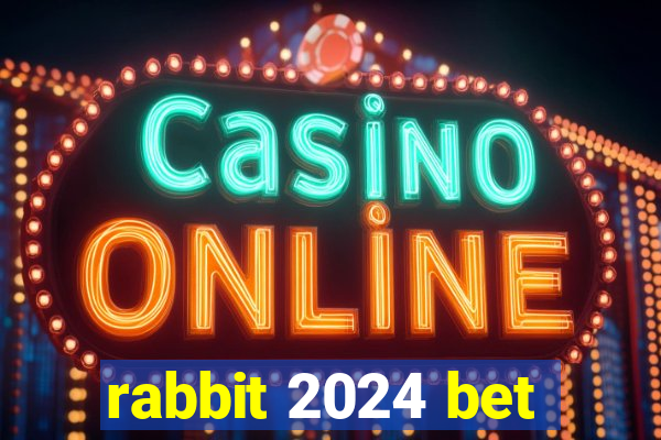 rabbit 2024 bet