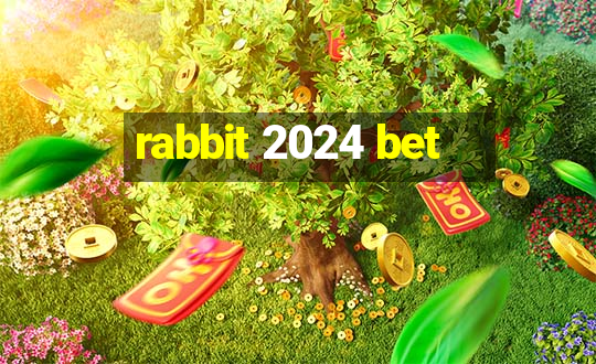 rabbit 2024 bet