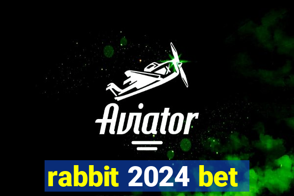 rabbit 2024 bet