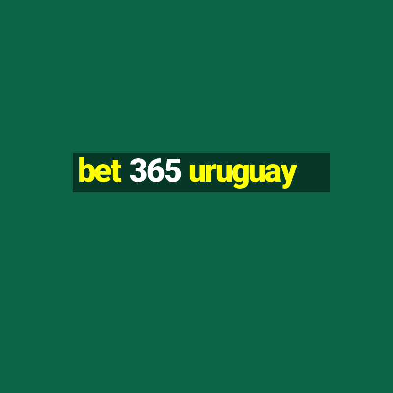 bet 365 uruguay