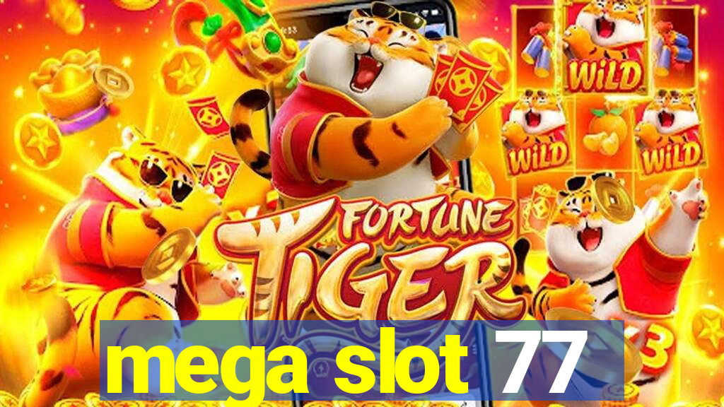 mega slot 77