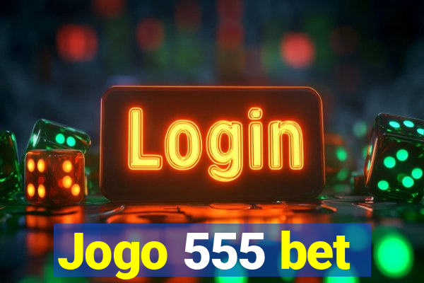 Jogo 555 bet