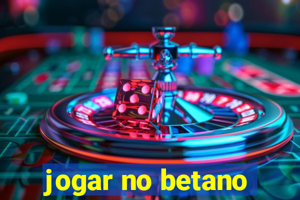 jogar no betano