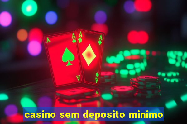 casino sem deposito minimo