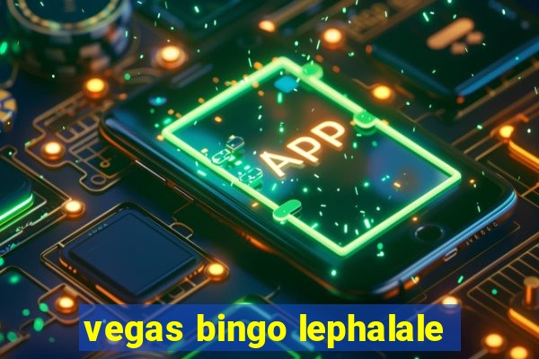 vegas bingo lephalale