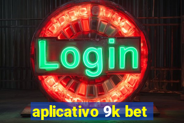 aplicativo 9k bet