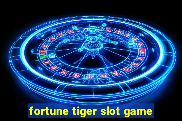 fortune tiger slot game