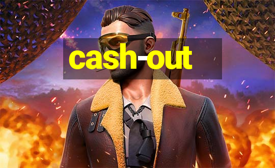 cash-out