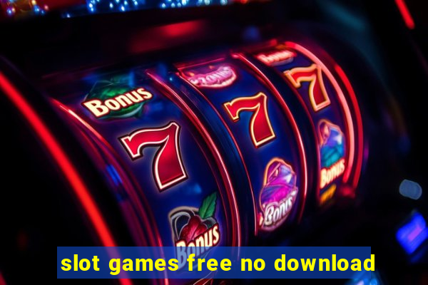 slot games free no download