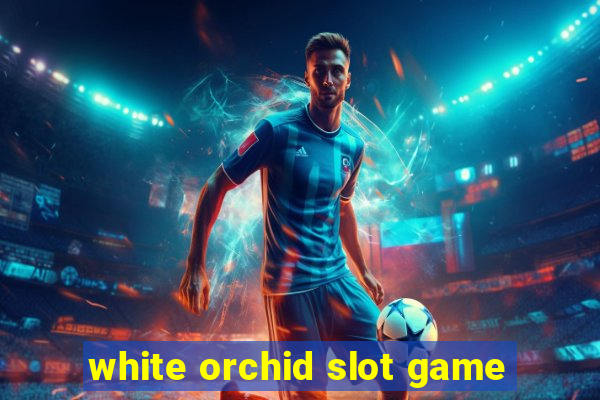 white orchid slot game