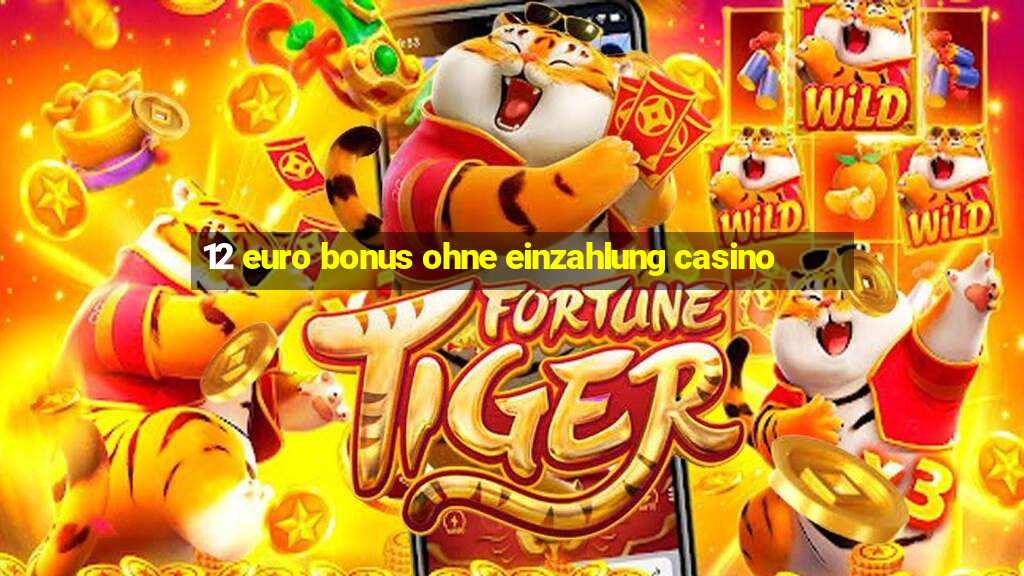 12 euro bonus ohne einzahlung casino