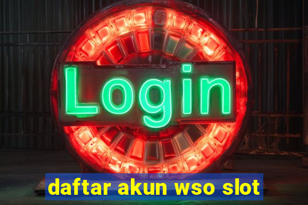 daftar akun wso slot