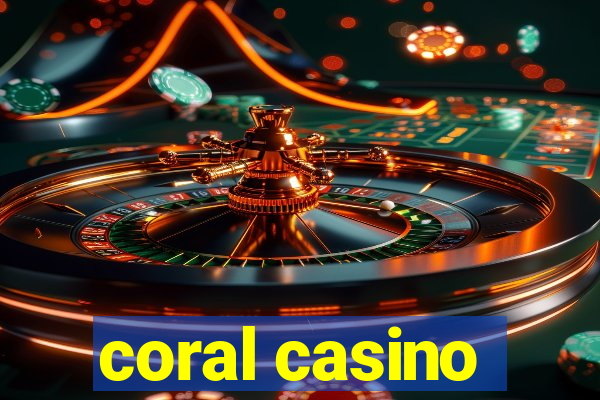 coral casino