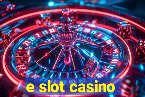 e slot casino