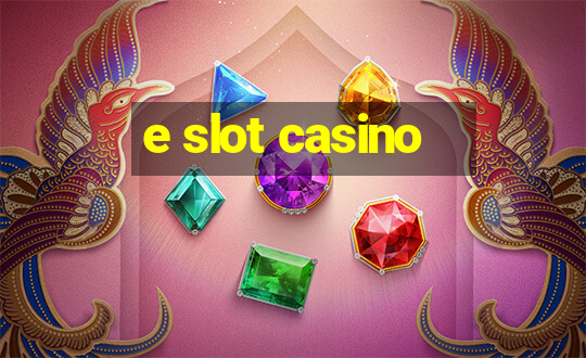 e slot casino