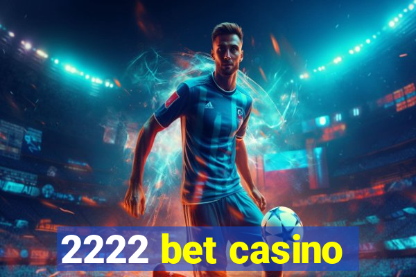 2222 bet casino