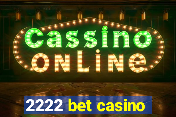 2222 bet casino