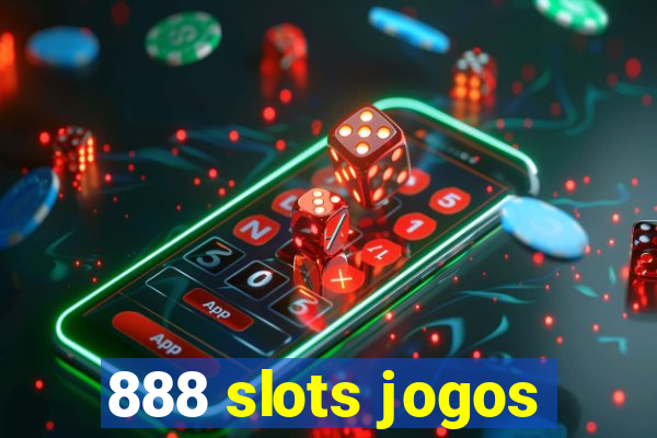 888 slots jogos